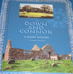 The book, Down and Connor - A short History, by Ambrose Macaulay, published by Editions Du Signe